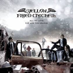 Yellow Fried Chickenz : All My Love - You Are the Reason